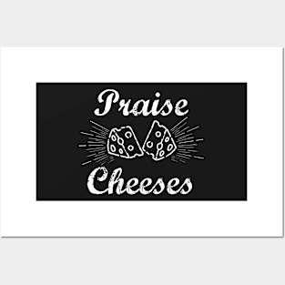 Praise Cheeses T-Shirt Posters and Art